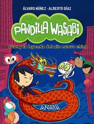 JUAN Y LA LEYENDA DEL AÑO NUEVO CHINO (PANDILLA WASABI) | 9788414340639 | DÍAZ, ALBERTO; NÚÑEZ, ÁLVARO | Llibreria Drac - Llibreria d'Olot | Comprar llibres en català i castellà online