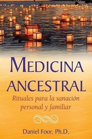 MEDICINA ANCESTRAL | 9781644115473 | FOOR, DANIEL | Llibreria Drac - Librería de Olot | Comprar libros en catalán y castellano online