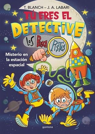 MISTERIO EN LA ESTACIÓN ESPACIAL (TÚ ERES EL DETECTIVE CON LOS BUSCAPISTAS 6) | 9788410050747 | BLANCH, TERESA; LABARI, JOSE ANGEL | Llibreria Drac - Librería de Olot | Comprar libros en catalán y castellano online