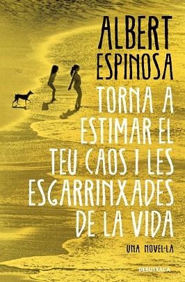 TORNA A ESTIMAR EL TEU CAOS I LES ESGARRINXADES DE LA VIDA | 9788419394699 | ESPINOSA, ALBERT | Llibreria Drac - Llibreria d'Olot | Comprar llibres en català i castellà online