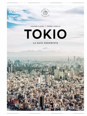 TOKIO. LA GUÍA HEDONISTA (PEQUEÑOS ATLAS HEDONISTAS) | 9780241732472 | JAVELLE, PIERRE; FLEURI, JOHANN | Llibreria Drac - Librería de Olot | Comprar libros en catalán y castellano online