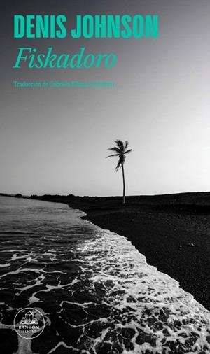 FISKADORO | 9788439745020 | JOHNSON, DENIS | Llibreria Drac - Librería de Olot | Comprar libros en catalán y castellano online