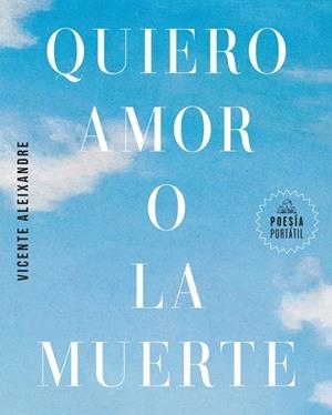 QUIERO AMOR O LA MUERTE | 9788439745440 | ALEIXANDRE, VICENTE | Llibreria Drac - Llibreria d'Olot | Comprar llibres en català i castellà online