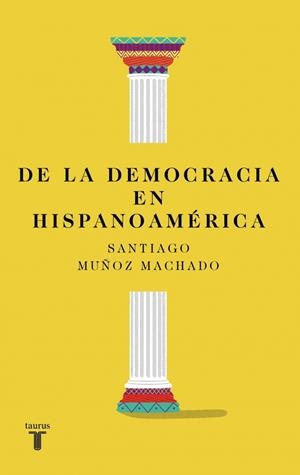 DE LA DEMOCRACIA EN HISPANOAMÉRICA | 9788430627813 | MUÑOZ MACHADO, SANTIAGO | Llibreria Drac - Librería de Olot | Comprar libros en catalán y castellano online