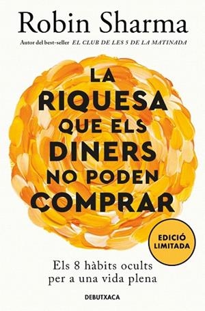 RIQUESA QUE ELS DINERS NO PODEN COMPRAR, LA | 9788419394637 | SHARMA, ROBIN | Llibreria Drac - Librería de Olot | Comprar libros en catalán y castellano online