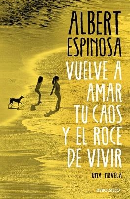VUELVE A AMAR TU CAOS Y EL ROCE DE VIVIR | 9788466374552 | ESPINOSA, ALBERT | Llibreria Drac - Librería de Olot | Comprar libros en catalán y castellano online