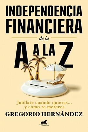 INDEPENDENCIA FINANCIERA: DE LA A A LA Z | 9788410467002 | HERNÁNDEZ JIMÉNEZ, GREGORIO | Llibreria Drac - Librería de Olot | Comprar libros en catalán y castellano online
