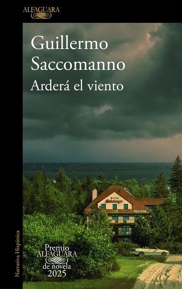 ARDERÁ EL VIENTO (PREMIO ALFAGUARA DE NOVELA 2025) | 9788410496231 | SACCOMANNO, GUILLERMO | Llibreria Drac - Librería de Olot | Comprar libros en catalán y castellano online