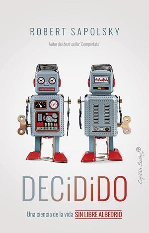 DECIDIDO | 9788412779837 | SAPOLSKY, ROBERT | Llibreria Drac - Librería de Olot | Comprar libros en catalán y castellano online
