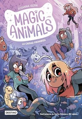 CIUDAD PROHIBIDA, LA (MAGIC ANIMALS 9) | 9788408297895 | ISERN, SUSANNA; DALMAU, CARLES; LÓPEZ, NIL | Llibreria Drac - Llibreria d'Olot | Comprar llibres en català i castellà online