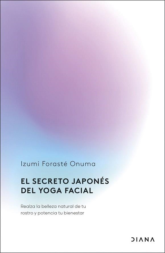 SECRETO JAPONÉS DEL YOGA FACIAL, EL | 9788411192255 | FORASTÉ ONUMA, IZUMI | Llibreria Drac - Librería de Olot | Comprar libros en catalán y castellano online