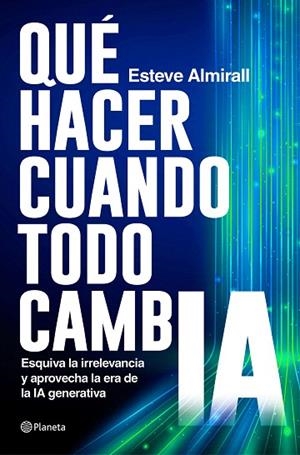 QUÉ HACER CUANDO TODO CAMBIA | 9788408299578 | ALMIRALL, ESTEVE | Llibreria Drac - Llibreria d'Olot | Comprar llibres en català i castellà online