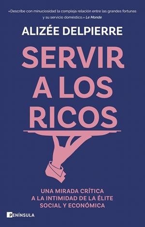 SERVIR A LOS RICOS | 9788411003414 | DELPIERRE, ALIZÉE | Llibreria Drac - Librería de Olot | Comprar libros en catalán y castellano online