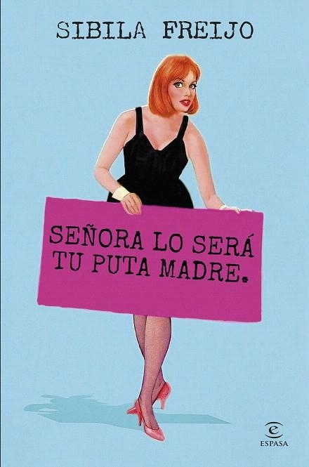 SEÑORA LO SERÁ TU PUTA MADRE | 9788467075946 | FREIJO, SIBILA | Llibreria Drac - Llibreria d'Olot | Comprar llibres en català i castellà online