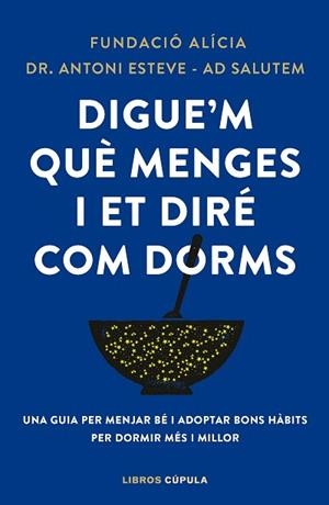 DIGUE'M QUÈ MENGES I ET DIRÉ COM DORMS | 9788448042523 | FUNDACIÓN ALÍCIA; ESTEVE, DR. ANTONI | Llibreria Drac - Llibreria d'Olot | Comprar llibres en català i castellà online
