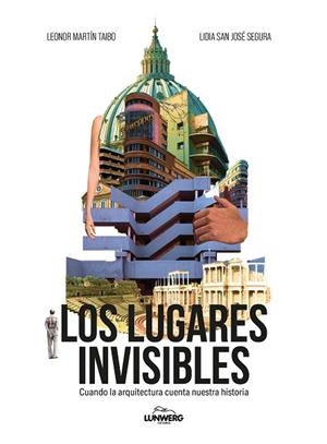LUGARES INVISIBLES, LOS | 9788410378544 | SAN JOSÉ SEGURA, LIDIA; MARTÍN TAIBO, LEONOR | Llibreria Drac - Llibreria d'Olot | Comprar llibres en català i castellà online