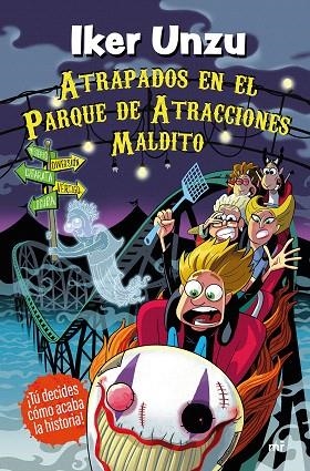 ATRAPADOS EN EL PARQUE DE ATRACCIONES MALDITO | 9788427053335 | UNZU, IKER | Llibreria Drac - Llibreria d'Olot | Comprar llibres en català i castellà online