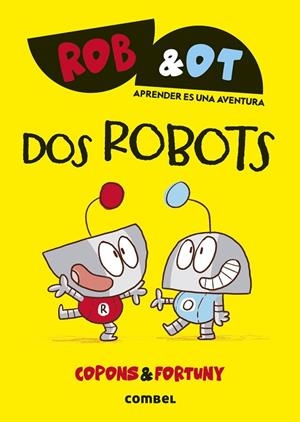 DOS ROBOTS  (ROB&OT 1) (CAST) | 9788411582001 | COPONS, JAUME | Llibreria Drac - Llibreria d'Olot | Comprar llibres en català i castellà online