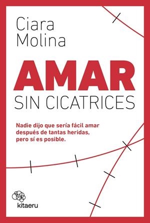 AMAR SIN CICATRICES | 9788410428119 | MOLINA, CIARA | Llibreria Drac - Llibreria d'Olot | Comprar llibres en català i castellà online