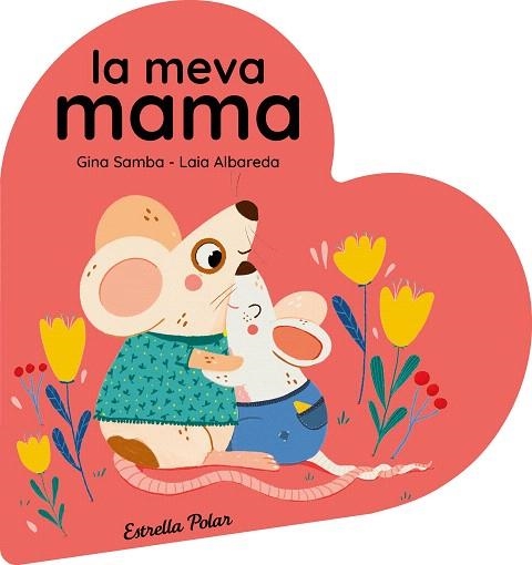 MEVA MAMA, LA. LLIBRE DE CARTRÓ EN FORMA DE COR | 9788413899480 | SAMBA, GINA | Llibreria Drac - Librería de Olot | Comprar libros en catalán y castellano online