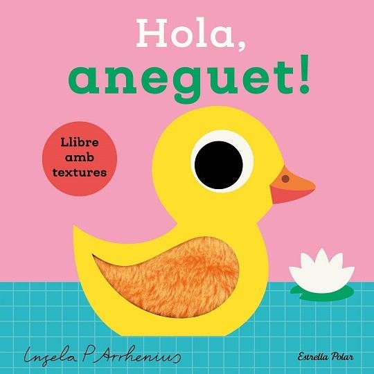 HOLA, ANEGUET! LLIBRE AMB TEXTURES | 9788413899336 | ARRHENIUS, INGELA P. | Llibreria Drac - Librería de Olot | Comprar libros en catalán y castellano online
