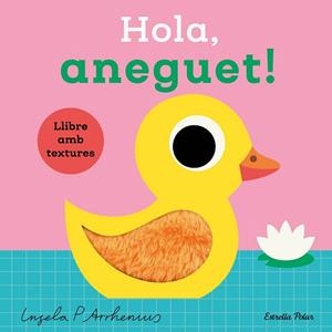 HOLA, ANEGUET! LLIBRE AMB TEXTURES | 9788413899336 | ARRHENIUS, INGELA P. | Llibreria Drac - Llibreria d'Olot | Comprar llibres en català i castellà online