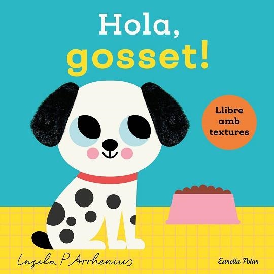 HOLA, GOSSET! TEXTURES | 9788413899329 | ARRHENIUS, INGELA P. | Llibreria Drac - Librería de Olot | Comprar libros en catalán y castellano online