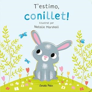 T'ESTIMO, CONILLET! | 9788413898926 | MARSHALL, NATALIE; EDWARDS, NICOLA | Llibreria Drac - Llibreria d'Olot | Comprar llibres en català i castellà online