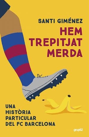 HEM TREPITJAT MERDA. MANUAL DE SUPERVIVENCIA BLAUGRANA | 9788448042578 | GIMÉNEZ, SANTI | Llibreria Drac - Llibreria d'Olot | Comprar llibres en català i castellà online