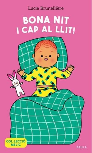 BONA NIT I CAP AL LLIT | 9788447953653 | BRUNELLIÈRE, LUCIE | Llibreria Drac - Librería de Olot | Comprar libros en catalán y castellano online