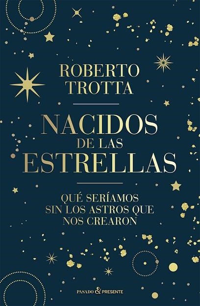 NACIDOS DE LAS ESTRELLAS | 9788412899511 | TROTTA, ROBERTO | Llibreria Drac - Llibreria d'Olot | Comprar llibres en català i castellà online