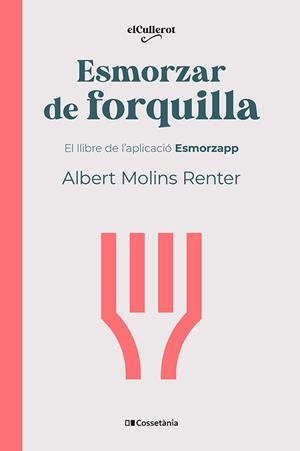 ESMORZAR DE FORQUILLA | 9788413564739 | MOLINS, ALBERT | Llibreria Drac - Llibreria d'Olot | Comprar llibres en català i castellà online