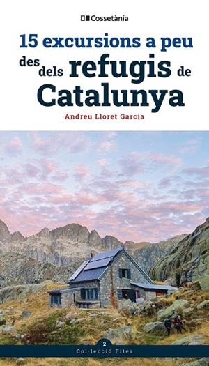 15 EXCURSIONS A PEU DES DELS REFUGIS DE CATALUNYA | 9788413564654 | LLORET, ANDREU | Llibreria Drac - Llibreria d'Olot | Comprar llibres en català i castellà online