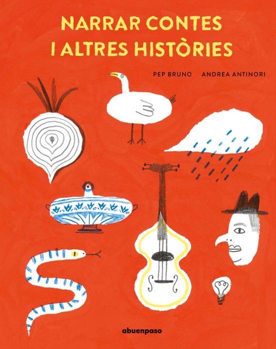 NARRAR CONTES I ALTRES HISTORIES | 9788410016323 | ANTINORI, ANDREA; BRUNO, PEP | Llibreria Drac - Llibreria d'Olot | Comprar llibres en català i castellà online