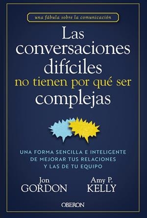 CONVERSACIONES DIFÍCILES NO TIENEN POR QUÉ SER COMPLEJAS, LAS | 9788441551299 | GORDON, JON; KELLY, AMY P. | Llibreria Drac - Llibreria d'Olot | Comprar llibres en català i castellà online