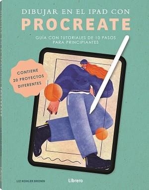 DIBUJAR EN EL IPAD CON PROCREATE | 9789464990836 | KOHLER, LIZ | Llibreria Drac - Llibreria d'Olot | Comprar llibres en català i castellà online