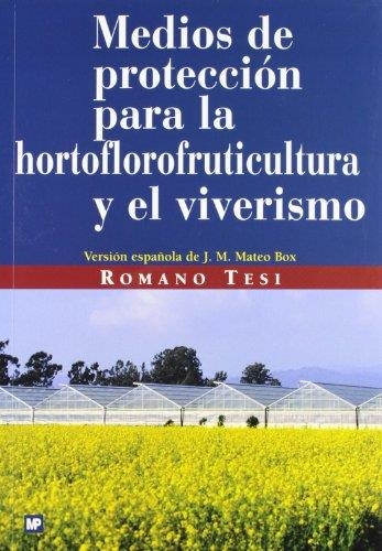 MEDIOS DE PROTECCION PARA LA HORTOFLOROFRUTICULTURA Y EL | 9788471149350 | TESI, ROMANO | Llibreria Drac - Librería de Olot | Comprar libros en catalán y castellano online