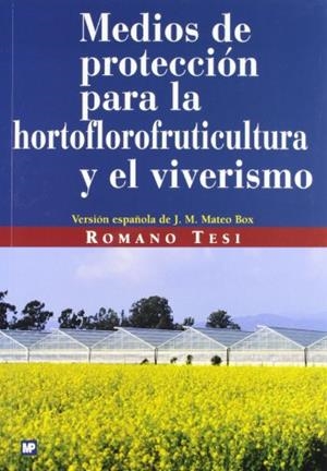 MEDIOS DE PROTECCION PARA LA HORTOFLOROFRUTICULTURA Y EL | 9788471149350 | TESI, ROMANO | Llibreria Drac - Librería de Olot | Comprar libros en catalán y castellano online