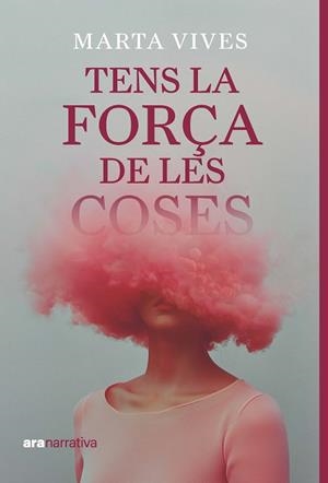 TENS LA FORÇA DE LES COSES | 9788411731294 | VIVES, MARTA | Llibreria Drac - Librería de Olot | Comprar libros en catalán y castellano online