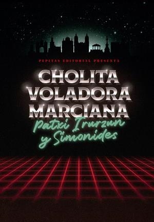 CHOLITA VOLADORA MARCIANA | 9788410476172 | IRURZUN, PATXI | Llibreria Drac - Llibreria d'Olot | Comprar llibres en català i castellà online