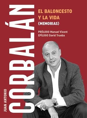 BALONCESTO Y LA VIDA, EL (MEMORIAS) | 9788415448792 | CORBALÁN, JUAN ANTONIO | Llibreria Drac - Llibreria d'Olot | Comprar llibres en català i castellà online