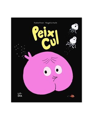 PEIX CUL | 9788412683561 | PINSON, PAULINE; LE HUCHE, MAGALI | Llibreria Drac - Llibreria d'Olot | Comprar llibres en català i castellà online