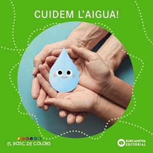CUIDEM L'AIGUA (BOSC DE COLORS) | 9788448962944 | BALDÓ, ESTEL; GIL, ROSA; SOLIVA, MARIA | Llibreria Drac - Llibreria d'Olot | Comprar llibres en català i castellà online