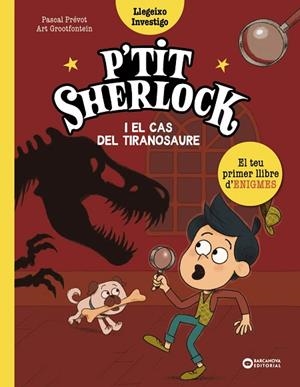 P'TIT SHERLOCK I EL CAS DEL TIRANOSAURE | 9788448965150 | PRÉVOT, PASCAL | Llibreria Drac - Llibreria d'Olot | Comprar llibres en català i castellà online