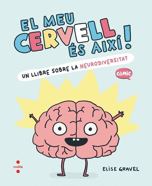 MEU CERVELL ÉS AIXÍ, EL | 9788466157988 | GRAVEL, ELISE | Llibreria Drac - Librería de Olot | Comprar libros en catalán y castellano online