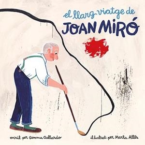 LLARG VIATGE DE JOAN MIRÓ, EL | 9788416411580 | GALLARDO, GEMMA; ALTES, MARTA | Llibreria Drac - Llibreria d'Olot | Comprar llibres en català i castellà online
