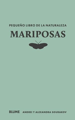 MARIPOSAS PEQUEÑO LIBRO DE LA NATURALEZA | 9788410268715 | SOURAKOV, ANDREI; SOURAKOV, ALEXANDRA A. | Llibreria Drac - Librería de Olot | Comprar libros en catalán y castellano online