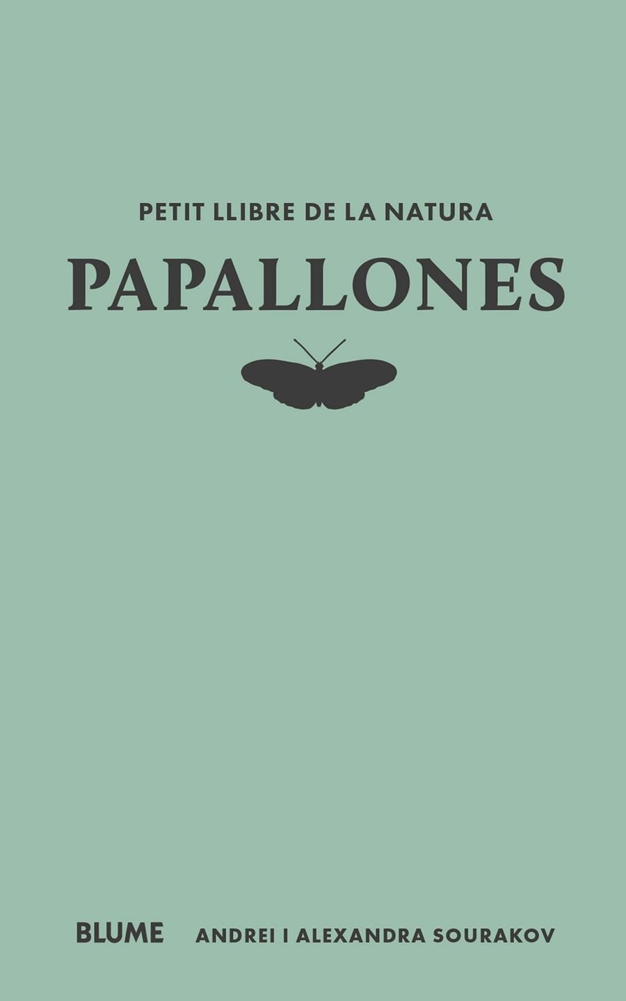 PAPALLONES PETIT LLIBRE DE LA NATURA | 9788410268722 | SOURAKOV, ANDREI; SOURAKOV, ALEXANDRA A. | Llibreria Drac - Librería de Olot | Comprar libros en catalán y castellano online