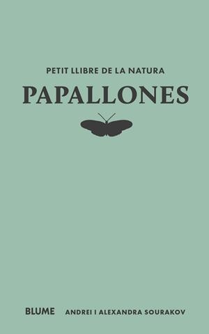 PAPALLONES PETIT LLIBRE DE LA NATURA | 9788410268722 | SOURAKOV, ANDREI; SOURAKOV, ALEXANDRA A. | Llibreria Drac - Librería de Olot | Comprar libros en catalán y castellano online