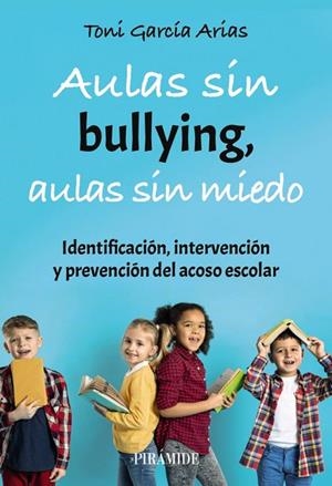 AULAS SIN BULLYING AULAS SIN MIEDO | 9788436850543 | GARCÍA, TONI | Llibreria Drac - Llibreria d'Olot | Comprar llibres en català i castellà online